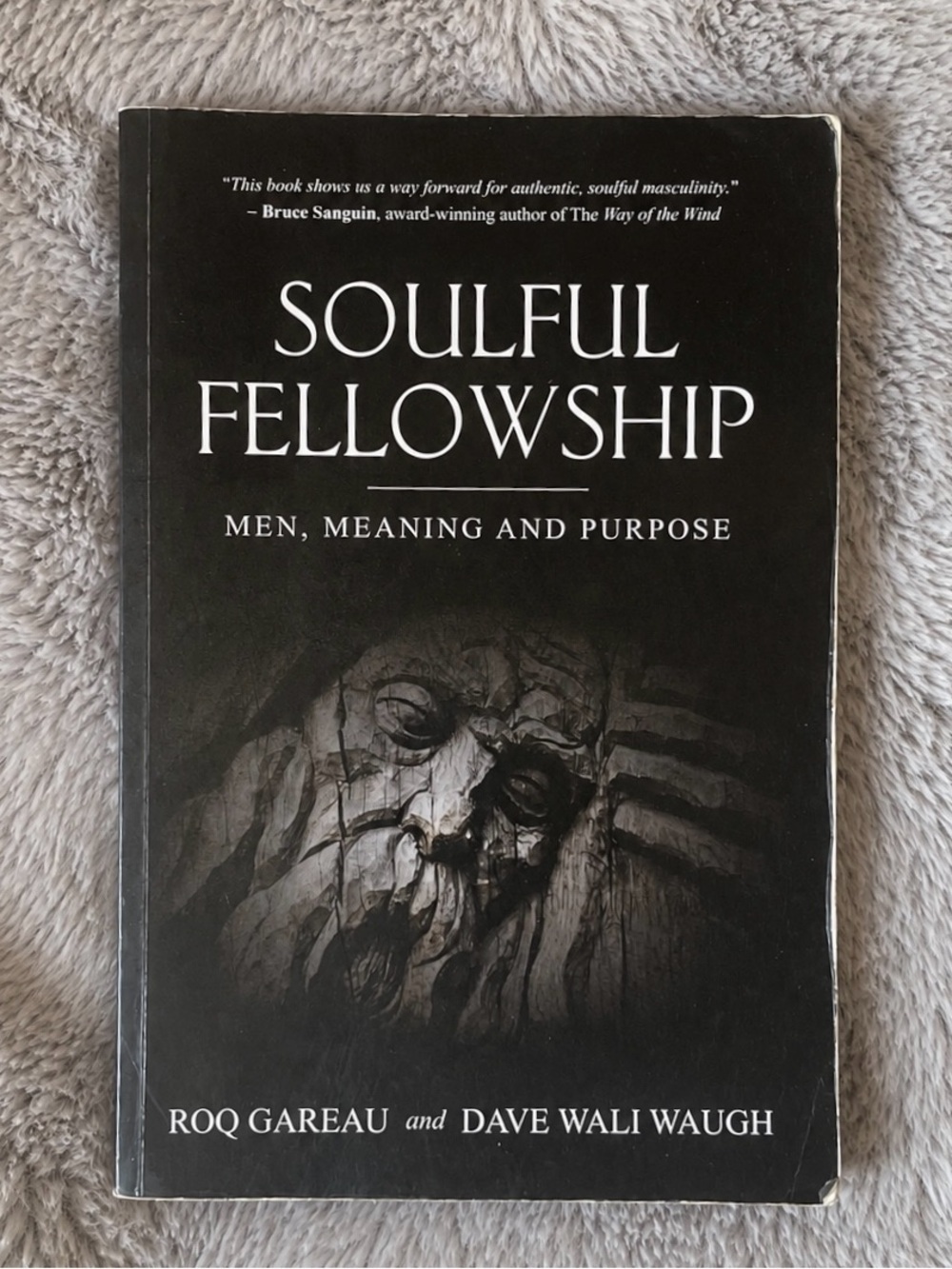 Soulful Fellowship: Men, Meaning and Purpose Paperback Book​
